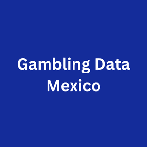 Gambling Data Mexico